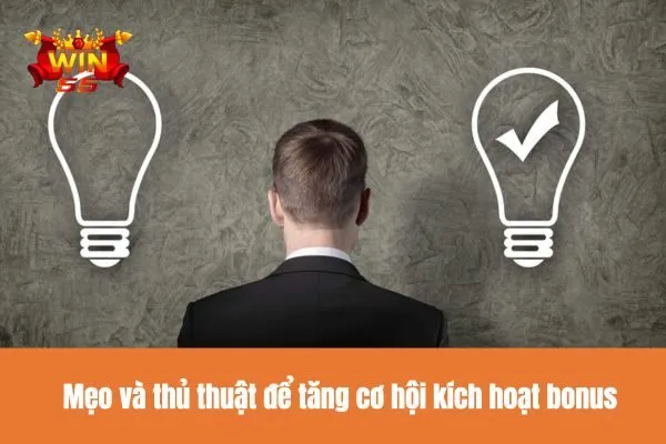 Mẹo và thủ thuật để tăng cơ hội kích hoạt bonus